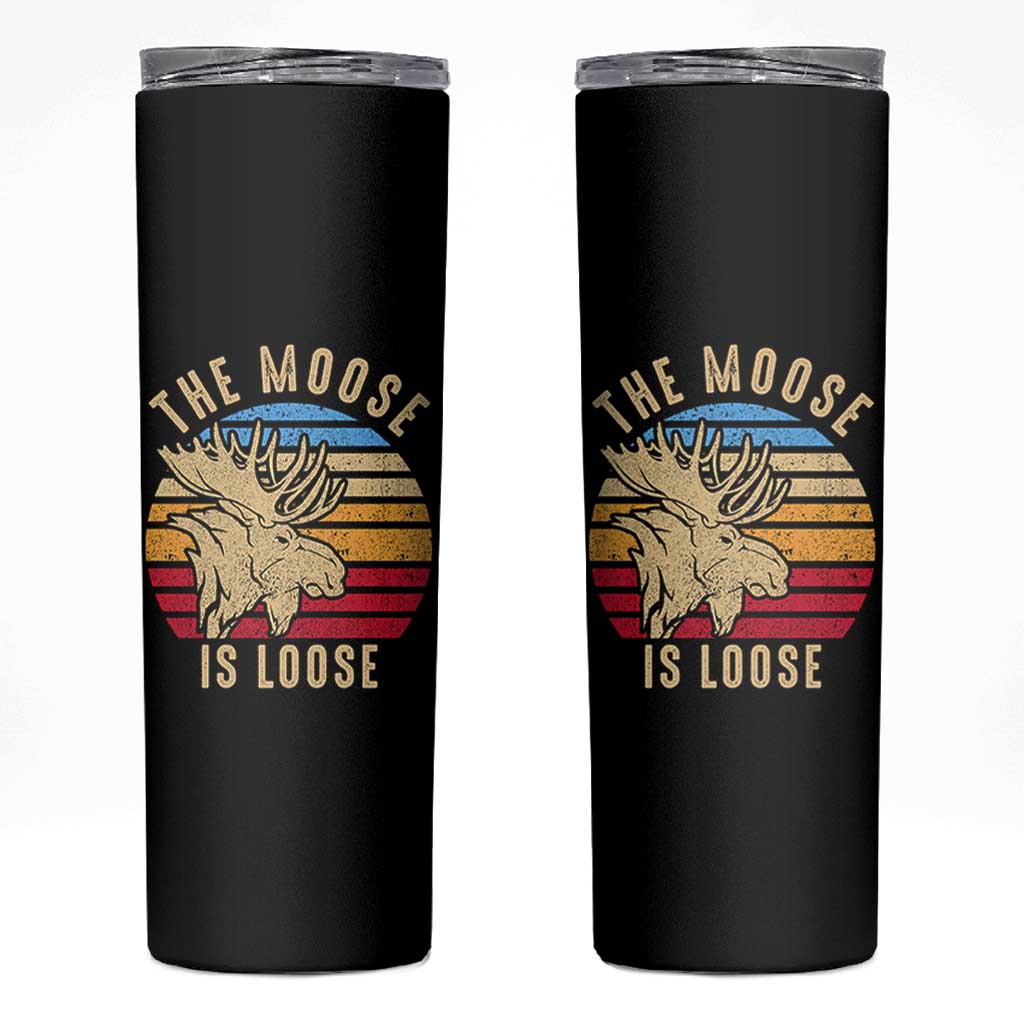 Funny The Moose Is Loose Skinny Tumbler Moose Lover Retro Vintage - Wonder Print Shop