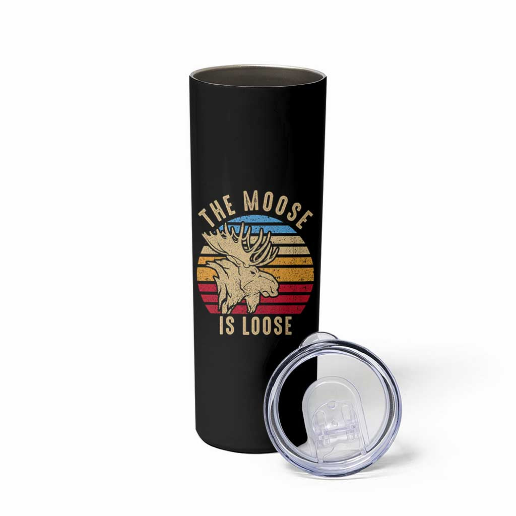 Funny The Moose Is Loose Skinny Tumbler Moose Lover Retro Vintage - Wonder Print Shop