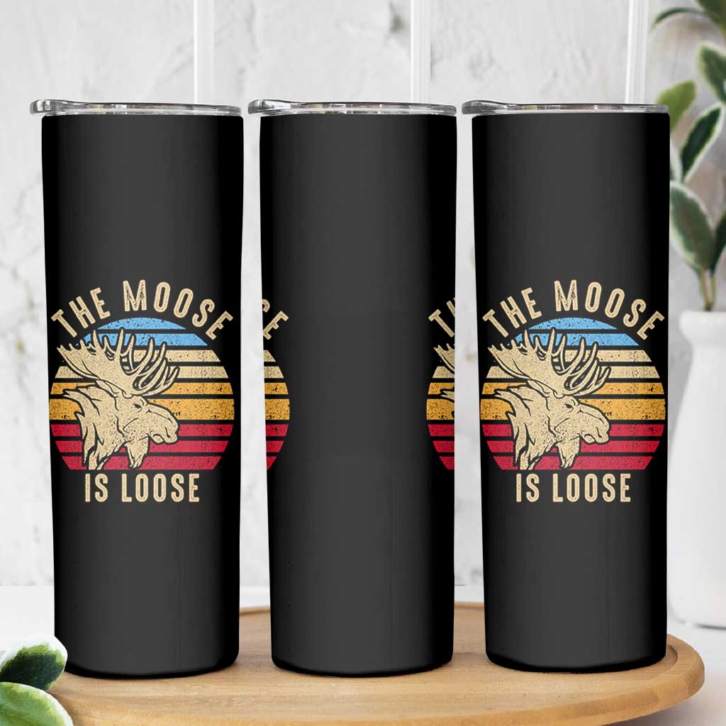 Funny The Moose Is Loose Skinny Tumbler Moose Lover Retro Vintage - Wonder Print Shop