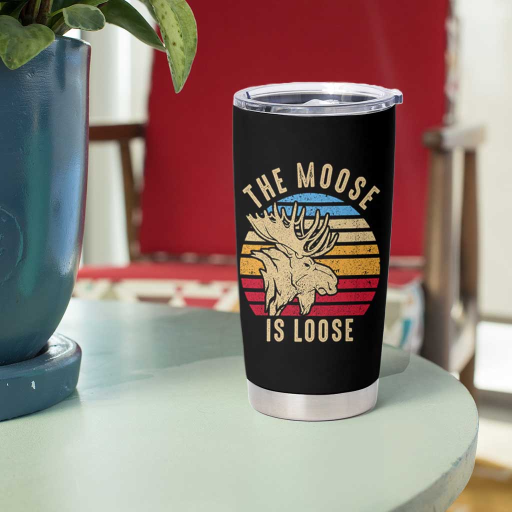 Funny The Moose Is Loose Tumbler Cup Moose Lover Retro Vintage - Wonder Print Shop