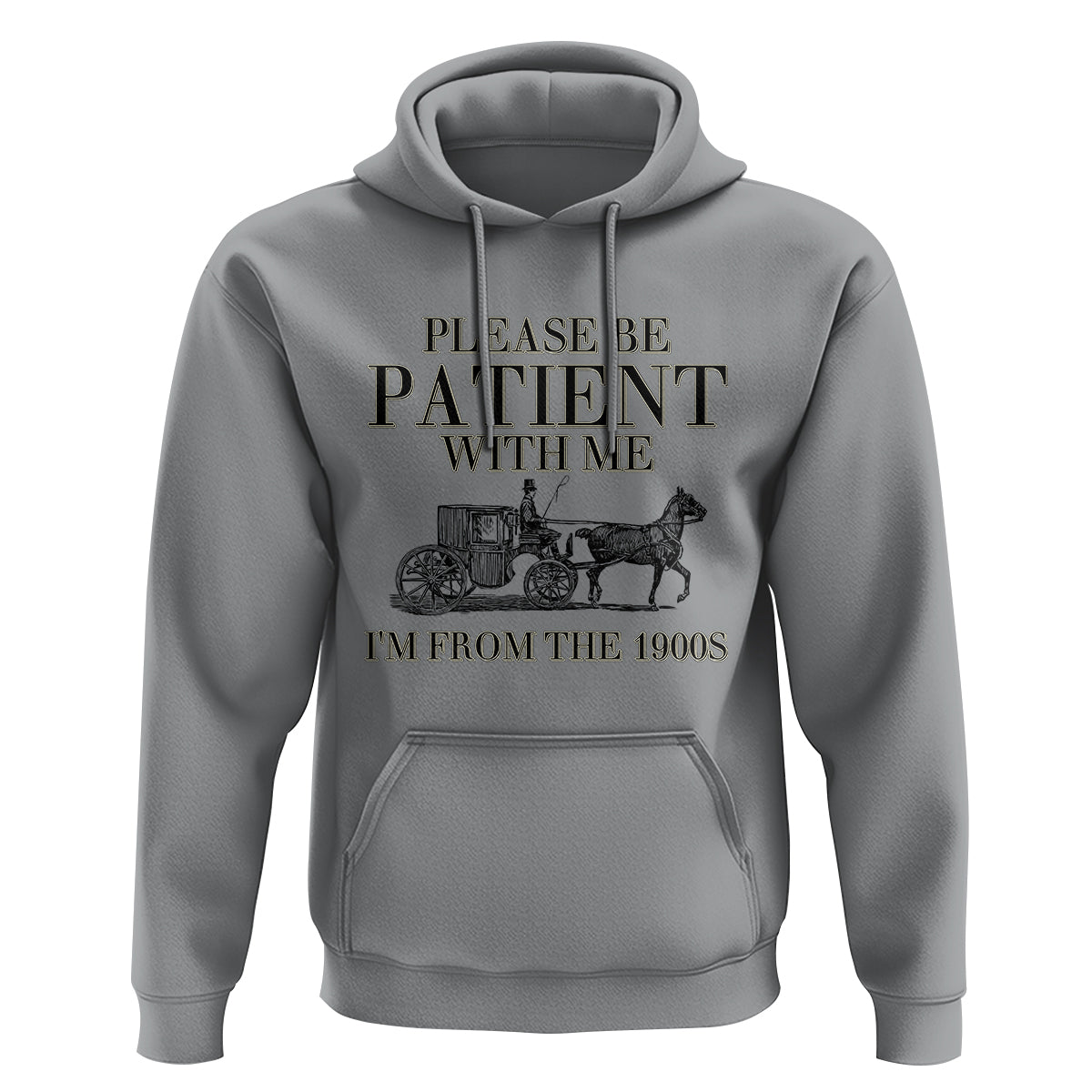 Please Be Patient With Me I'm From The 1900s Hoodie Vintage Carriage - Wonder Print Shop