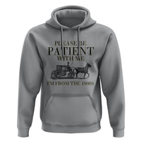 Please Be Patient With Me I'm From The 1900s Hoodie Vintage Carriage - Wonder Print Shop