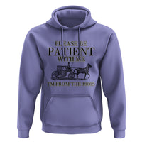 Please Be Patient With Me I'm From The 1900s Hoodie Vintage Carriage - Wonder Print Shop
