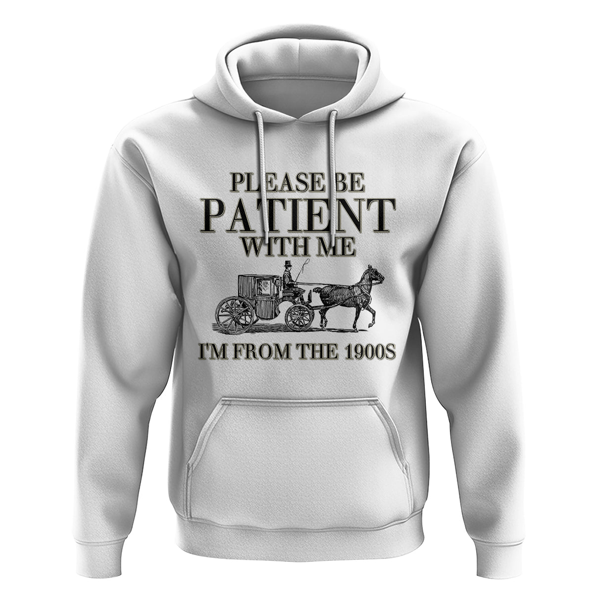 Please Be Patient With Me I'm From The 1900s Hoodie Vintage Carriage - Wonder Print Shop