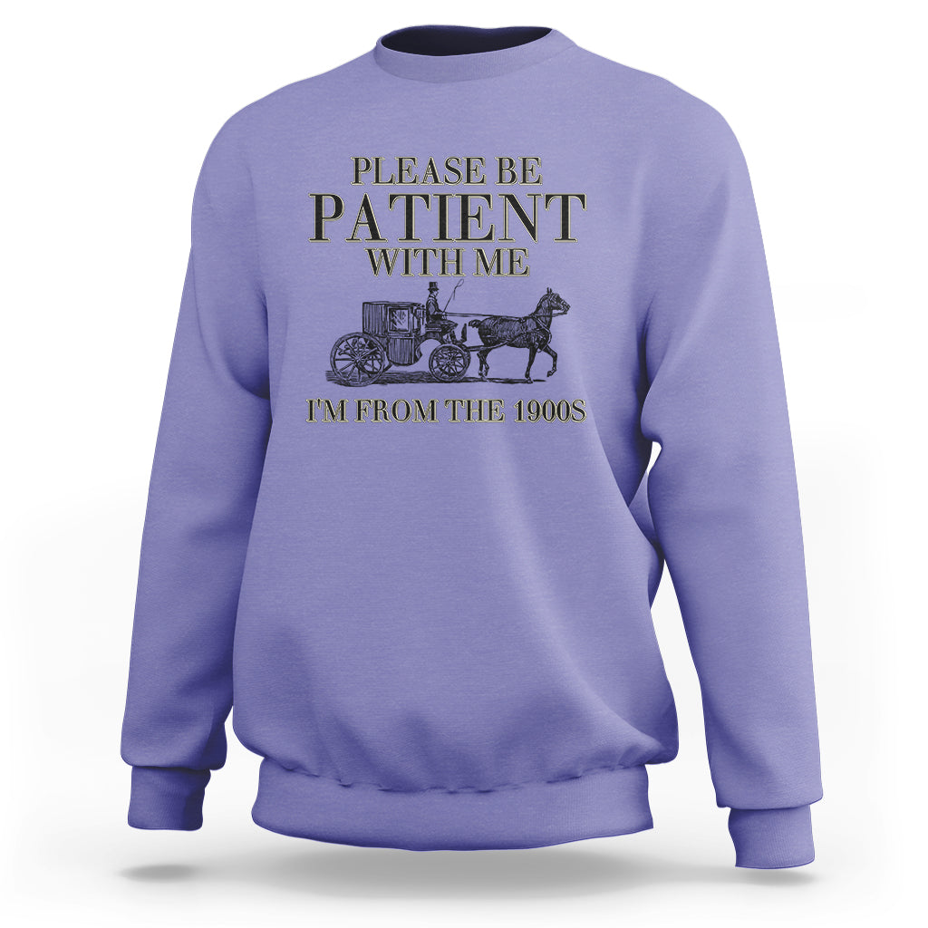 Please Be Patient With Me I'm From The 1900s Sweatshirt Vintage Carriage - Wonder Print Shop