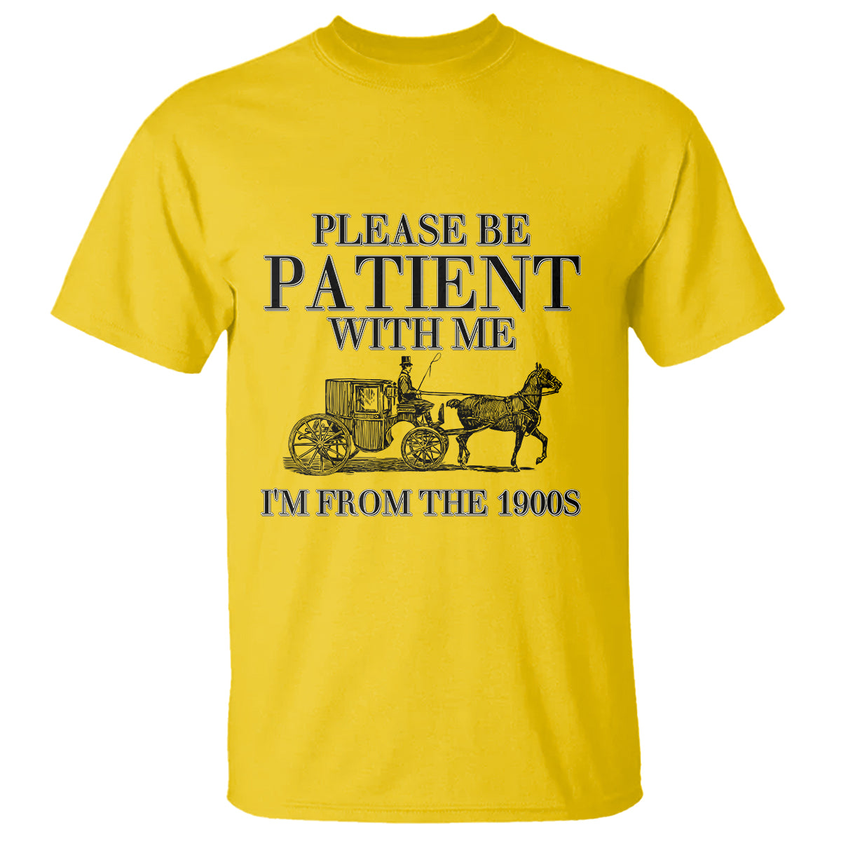 Please Be Patient With Me I'm From The 1900s T Shirt Vintage Carriage - Wonder Print Shop