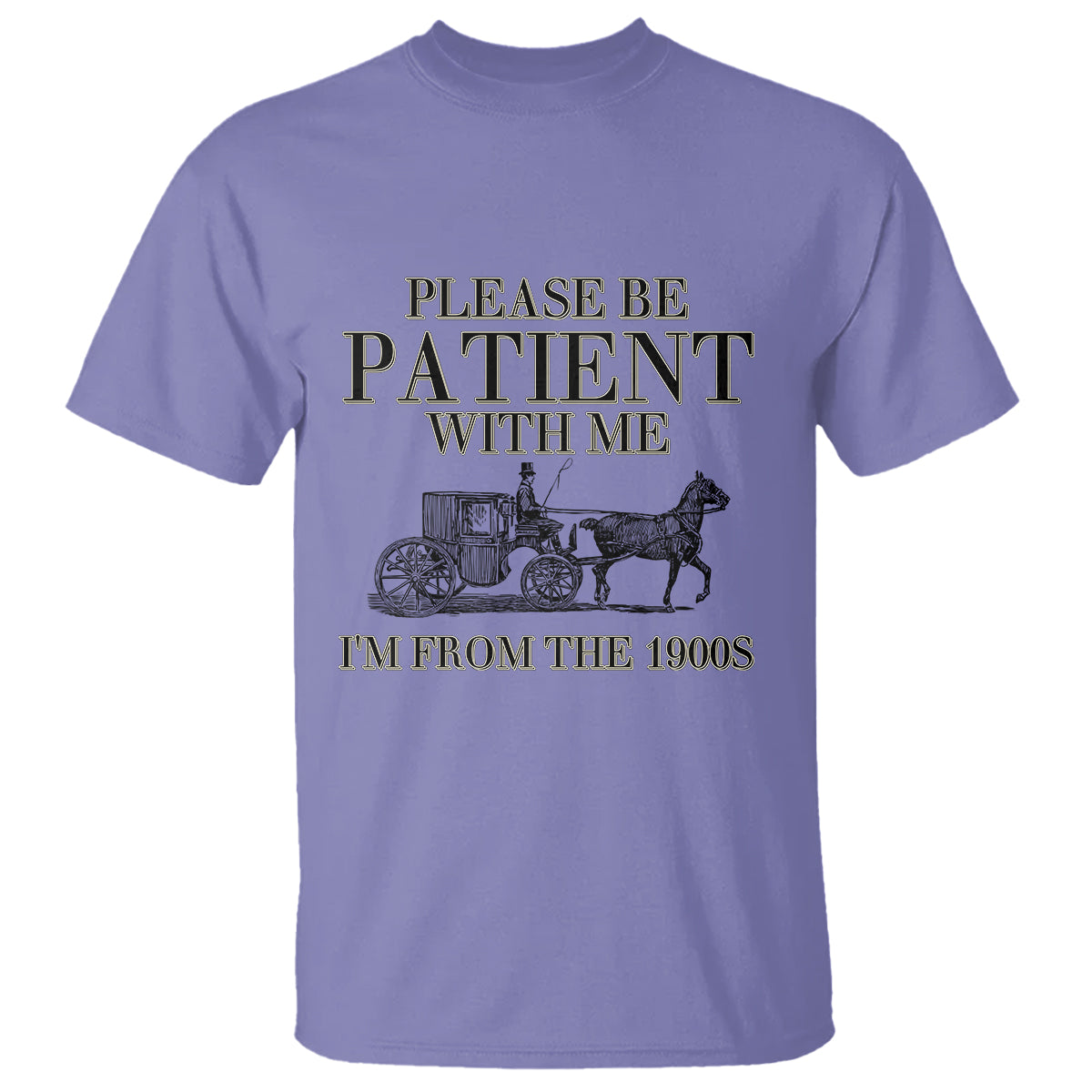 Please Be Patient With Me I'm From The 1900s T Shirt Vintage Carriage - Wonder Print Shop