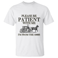 Please Be Patient With Me I'm From The 1900s T Shirt Vintage Carriage - Wonder Print Shop