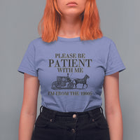 Please Be Patient With Me I'm From The 1900s T Shirt For Women Vintage Carriage - Wonder Print Shop
