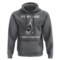 Cinco De Mayo Hoodie At My Age I Need Tequila Drinks Lover - Wonder Print Shop