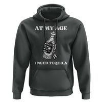 Cinco De Mayo Hoodie At My Age I Need Tequila Drinks Lover - Wonder Print Shop