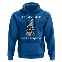 Cinco De Mayo Hoodie At My Age I Need Tequila Drinks Lover - Wonder Print Shop