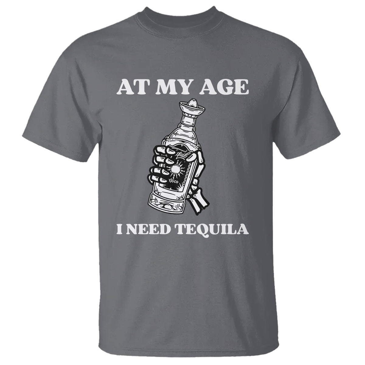 Cinco De Mayo T Shirt At My Age I Need Tequila Drinks Lover - Wonder Print Shop