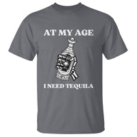 Cinco De Mayo T Shirt At My Age I Need Tequila Drinks Lover - Wonder Print Shop
