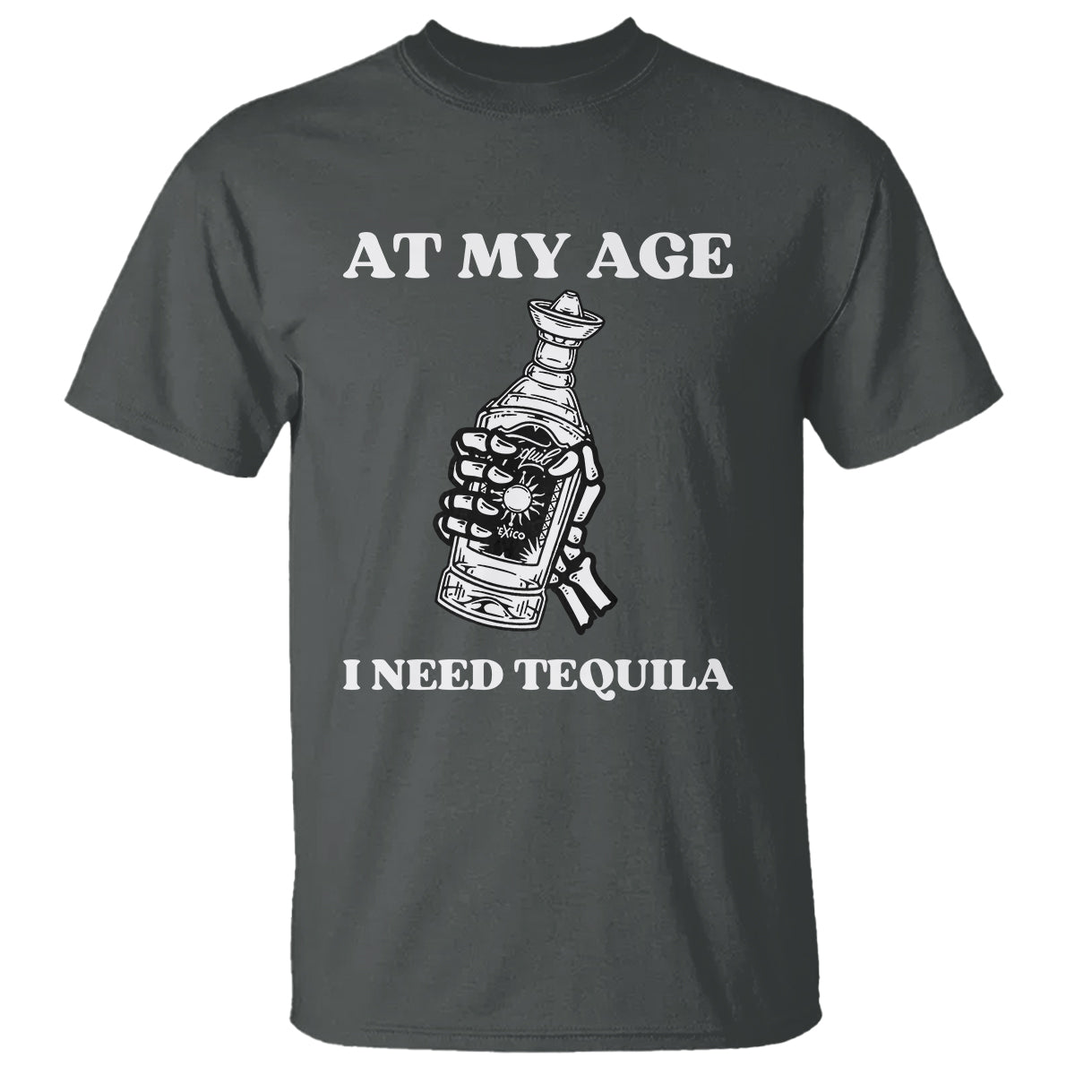 Cinco De Mayo T Shirt At My Age I Need Tequila Drinks Lover - Wonder Print Shop