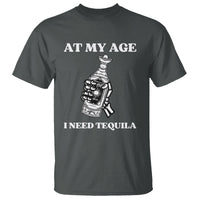 Cinco De Mayo T Shirt At My Age I Need Tequila Drinks Lover - Wonder Print Shop