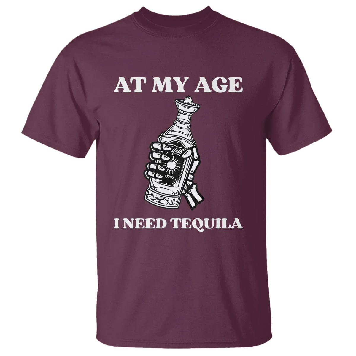 Cinco De Mayo T Shirt At My Age I Need Tequila Drinks Lover - Wonder Print Shop