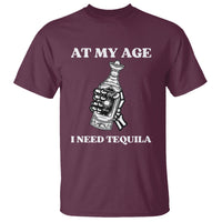 Cinco De Mayo T Shirt At My Age I Need Tequila Drinks Lover - Wonder Print Shop