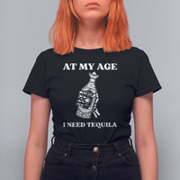 Cinco De Mayo T Shirt For Women At My Age I Need Tequila Drinks Lover - Wonder Print Shop