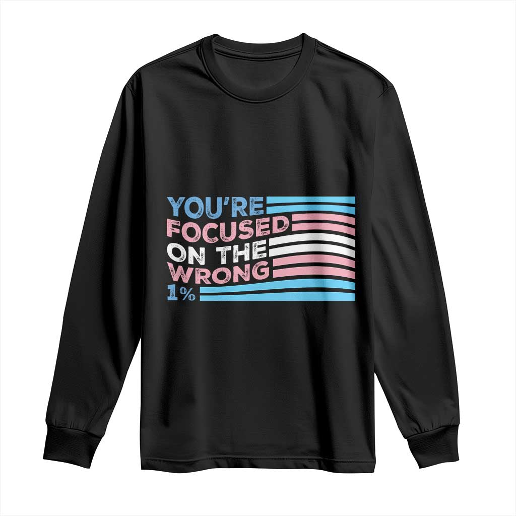 Funny You're Focused On The Wrong 1% Long Sleeve Shirt Bi Transgender LGBT