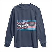 Funny You're Focused On The Wrong 1% Long Sleeve Shirt Bi Transgender LGBT
