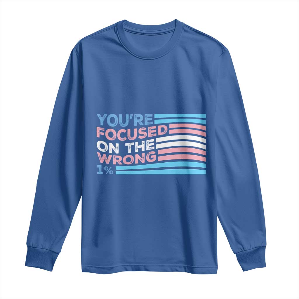Funny You're Focused On The Wrong 1% Long Sleeve Shirt Bi Transgender LGBT
