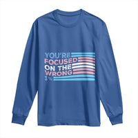 Funny You're Focused On The Wrong 1% Long Sleeve Shirt Bi Transgender LGBT