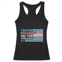 Funny You're Focused On The Wrong 1% Racerback Tank Top Bi Transgender LGBT