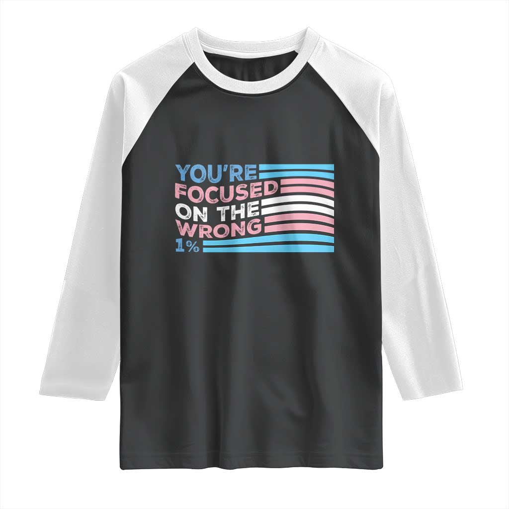 Funny You're Focused On The Wrong 1% Raglan Shirt Bi Transgender LGBT