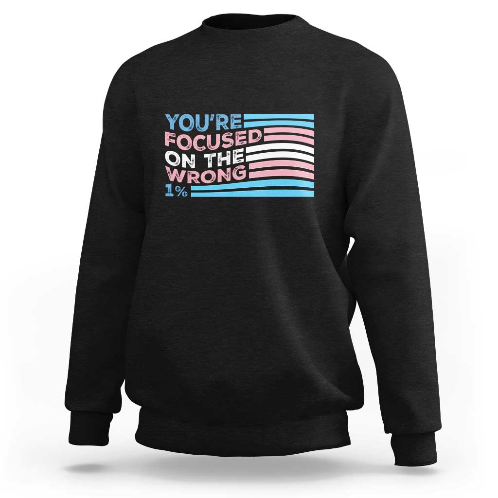 Funny You're Focused On The Wrong 1% Sweatshirt Bi Transgender LGBT