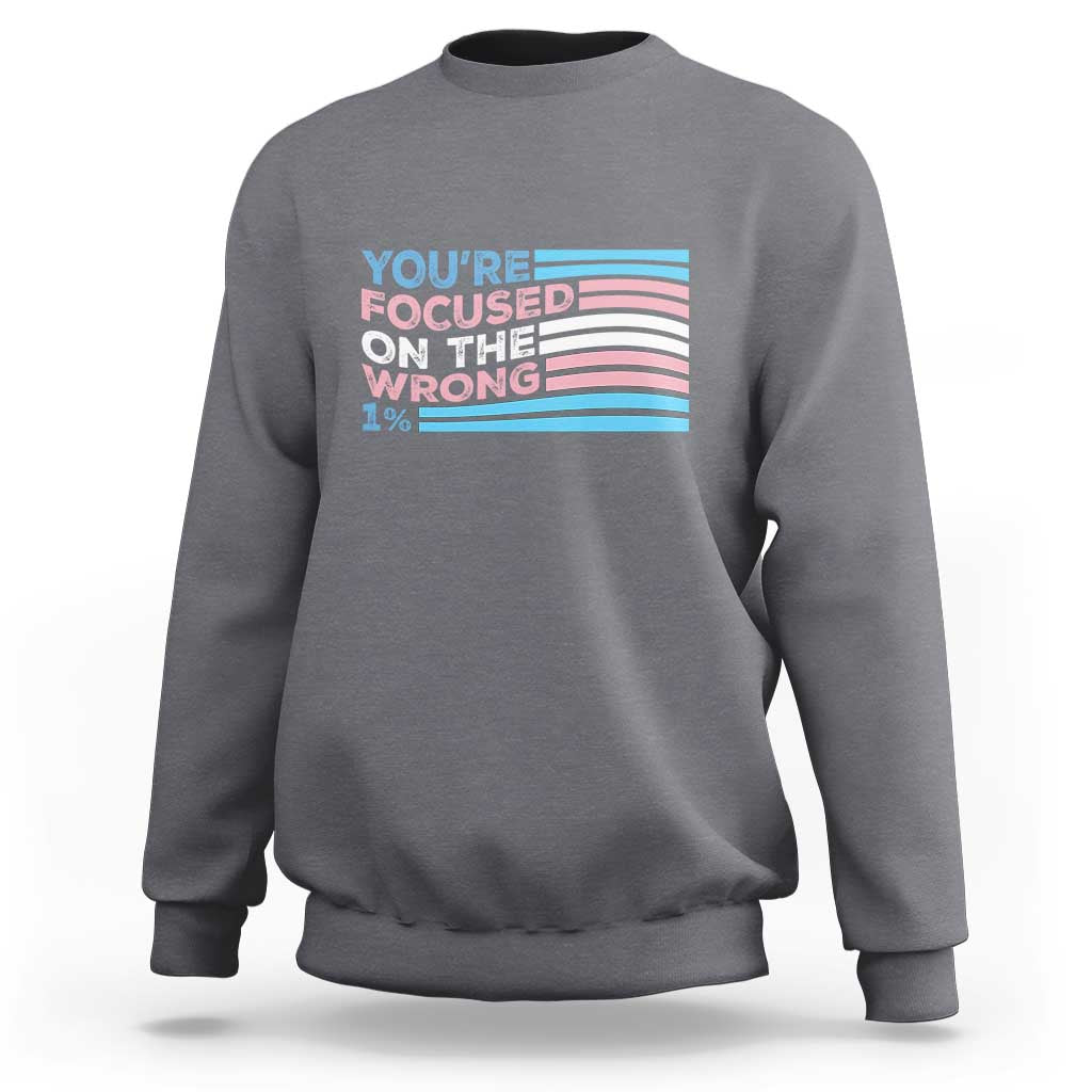 Funny You're Focused On The Wrong 1% Sweatshirt Bi Transgender LGBT
