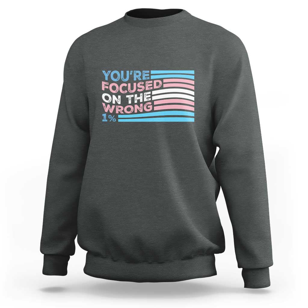 Funny You're Focused On The Wrong 1% Sweatshirt Bi Transgender LGBT