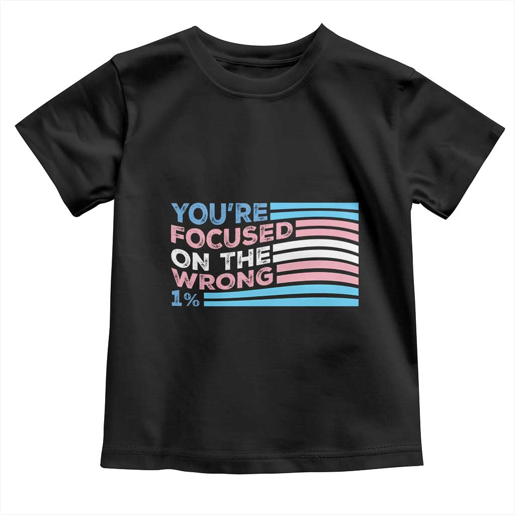 Funny You're Focused On The Wrong 1% Toddler T Shirt Bi Transgender LGBT