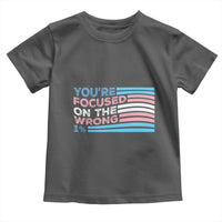 Funny You're Focused On The Wrong 1% Toddler T Shirt Bi Transgender LGBT