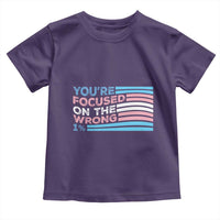 Funny You're Focused On The Wrong 1% Toddler T Shirt Bi Transgender LGBT