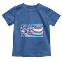 Funny You're Focused On The Wrong 1% Toddler T Shirt Bi Transgender LGBT