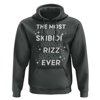 Funny The Most Ohio Skibidi Sigma Rizz Mom Ever Hoodie Mother's Day