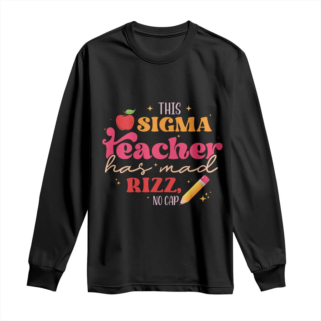 Funny Rizz Teacher Long Sleeve Shirt This Sigma Teacher Has Mad Rizz No Cap
