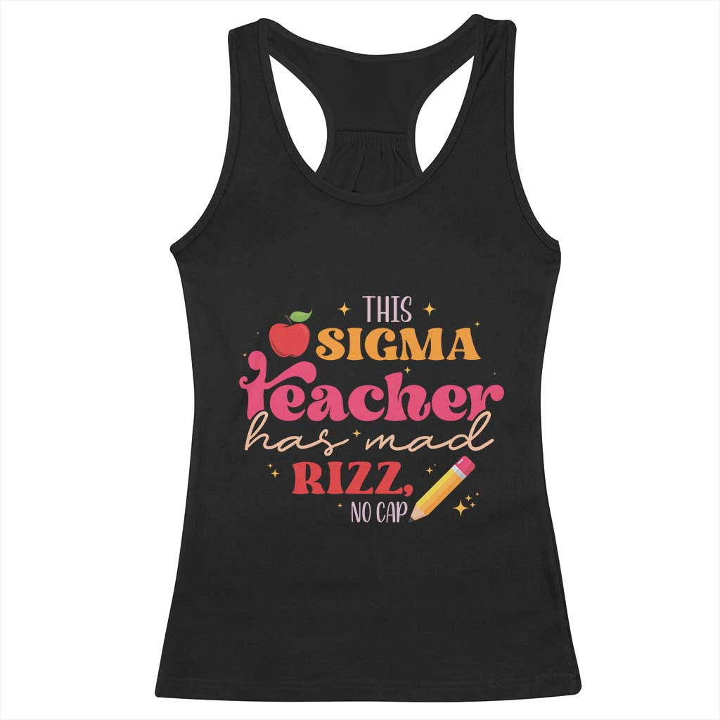 Funny Rizz Teacher Racerback Tank Top This Sigma Teacher Has Mad Rizz No Cap