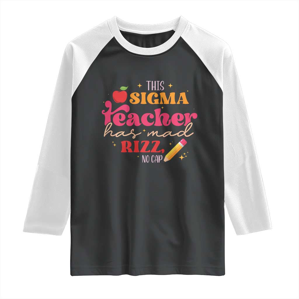 Funny Rizz Teacher Raglan Shirt This Sigma Teacher Has Mad Rizz No Cap
