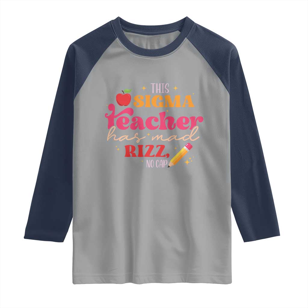 Funny Rizz Teacher Raglan Shirt This Sigma Teacher Has Mad Rizz No Cap