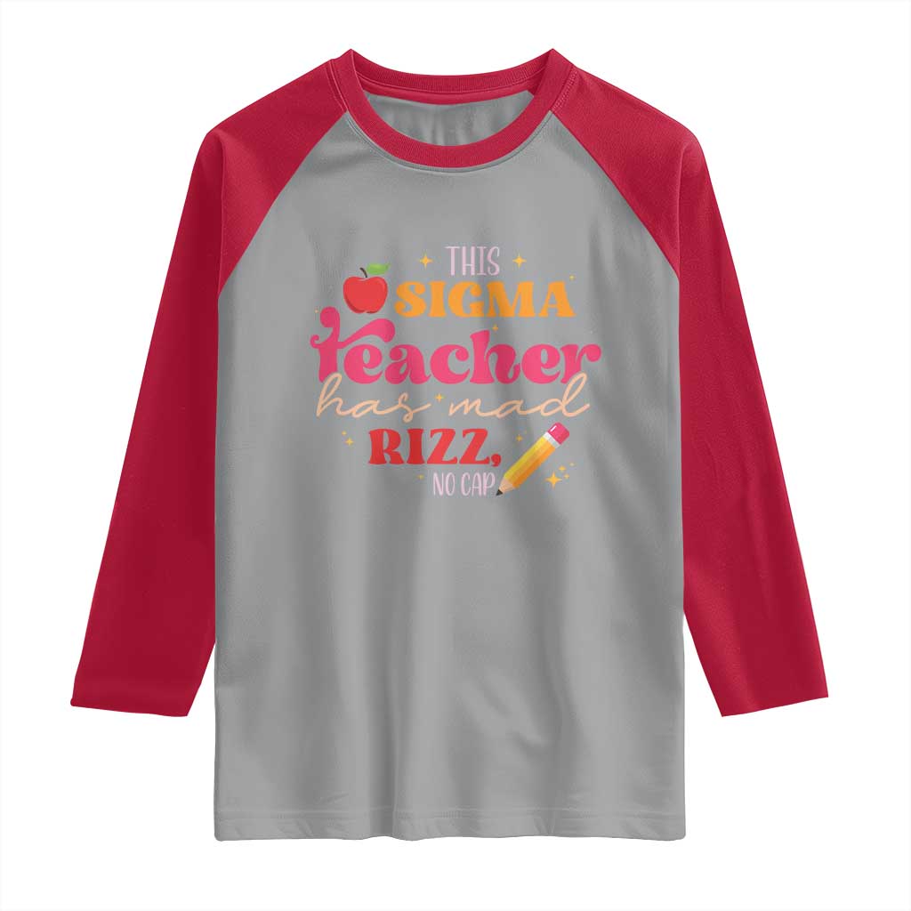 Funny Rizz Teacher Raglan Shirt This Sigma Teacher Has Mad Rizz No Cap