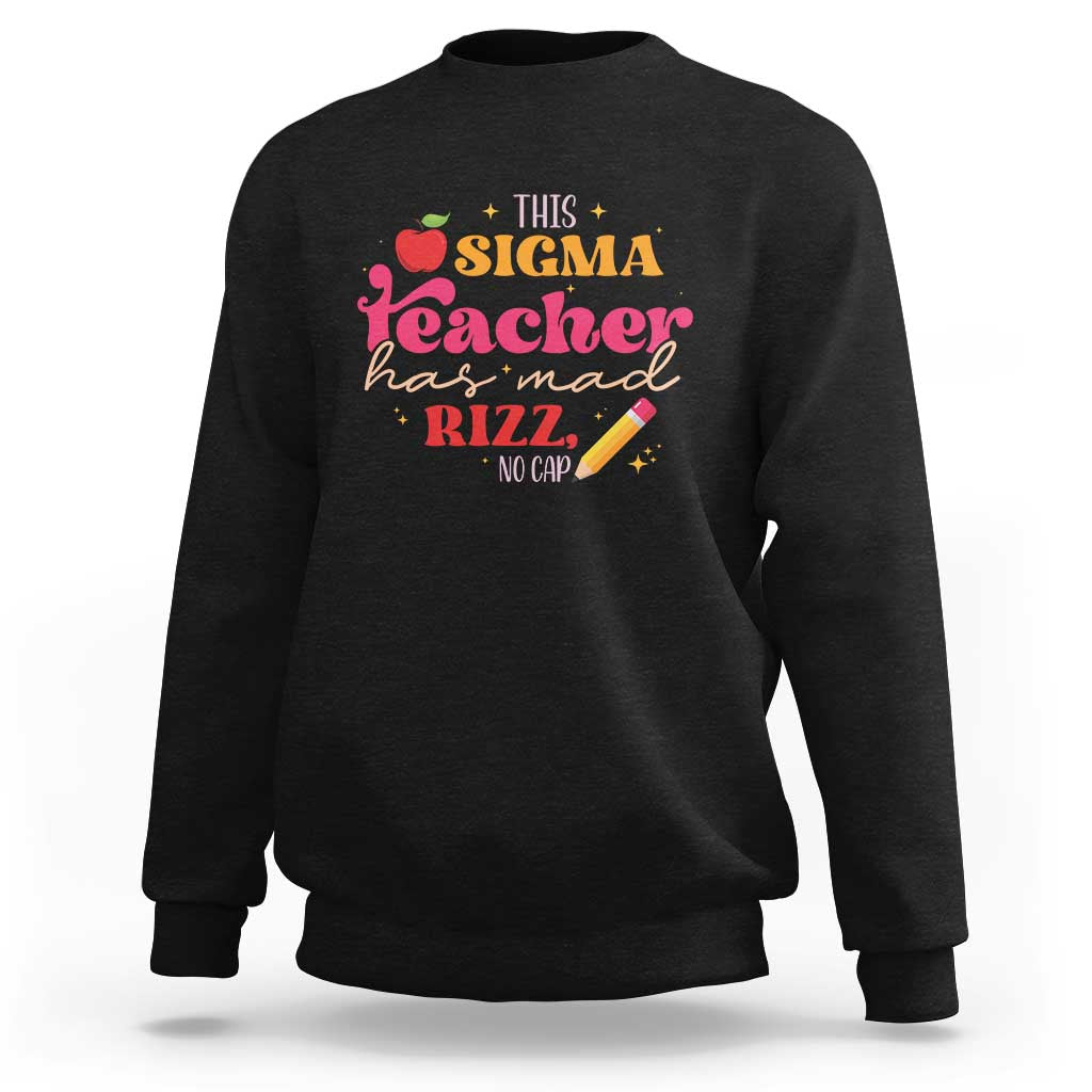 Funny Rizz Teacher Sweatshirt This Sigma Teacher Has Mad Rizz No Cap