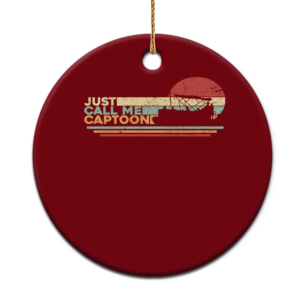 Funny Just Call Me Captoon Ceramic Ornament Pontoon Boat Captain - Wonder Print Shop