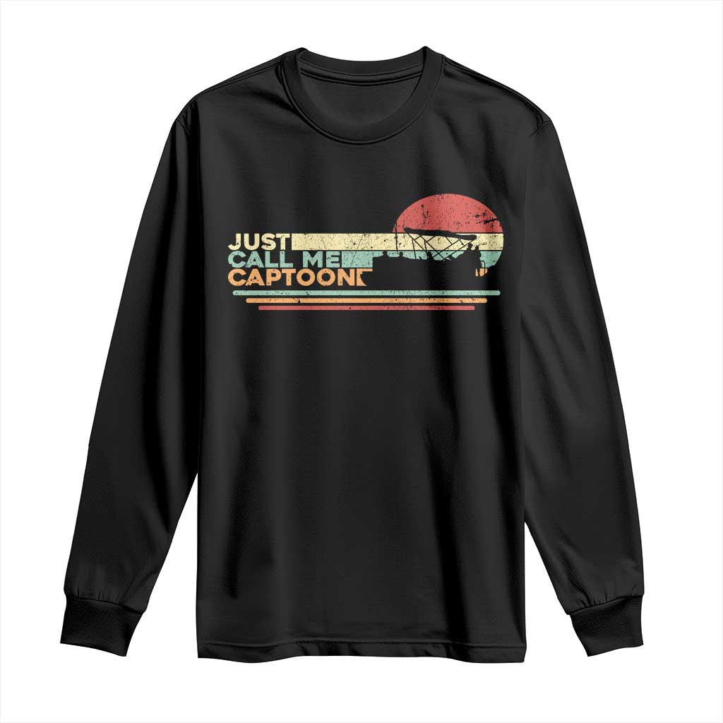 Funny Just Call Me Captoon Long Sleeve Shirt Pontoon Boat Captain