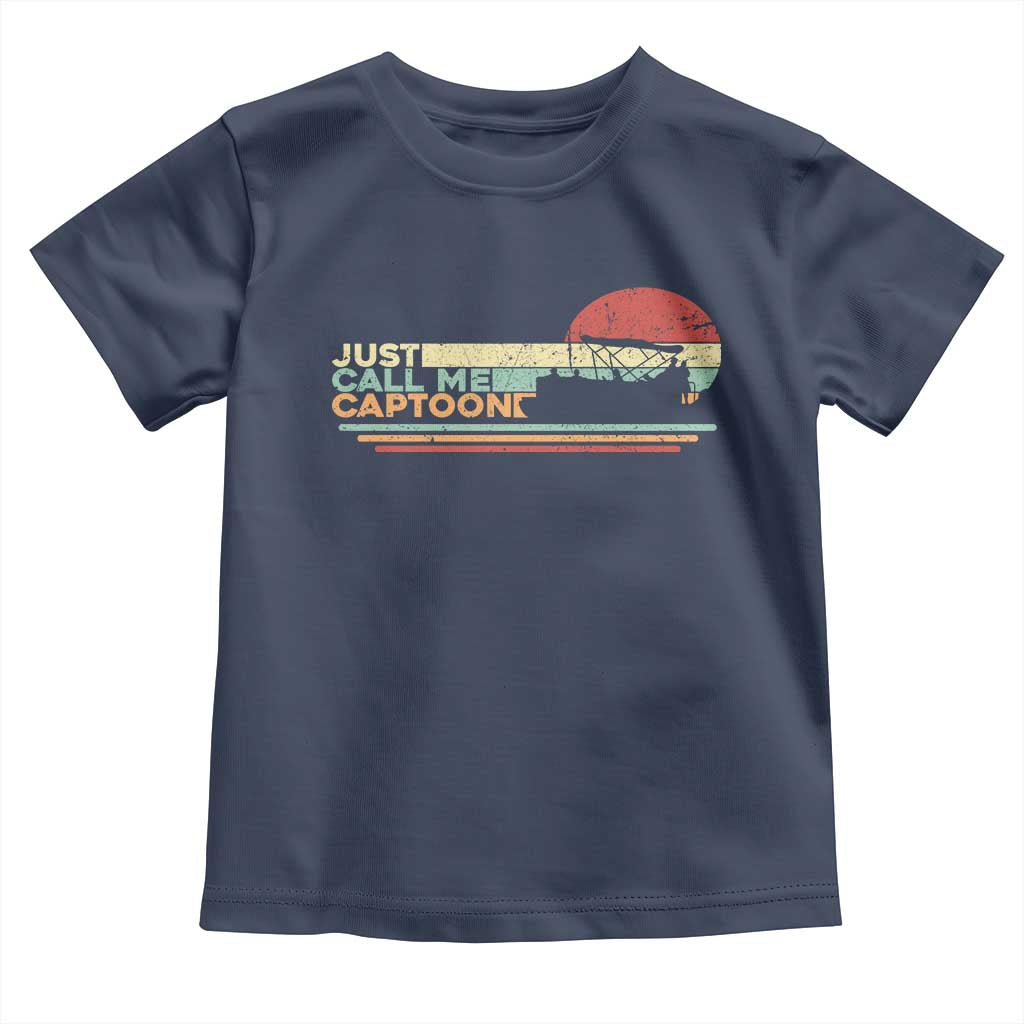 Funny Just Call Me Captoon Toddler T Shirt Pontoon Boat Captain