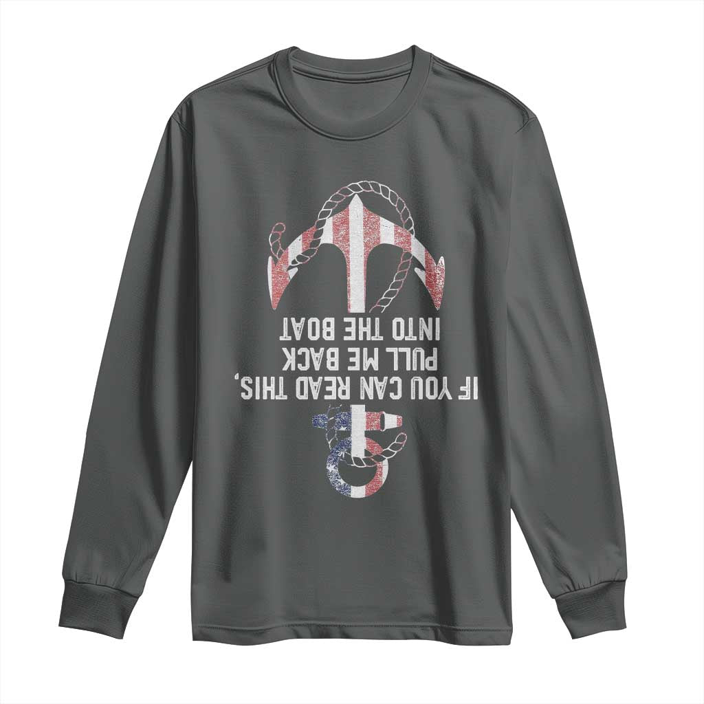 Funny Boating Captain Long Sleeve Shirt If You Can Read This Pull Me Back Into The Boat
