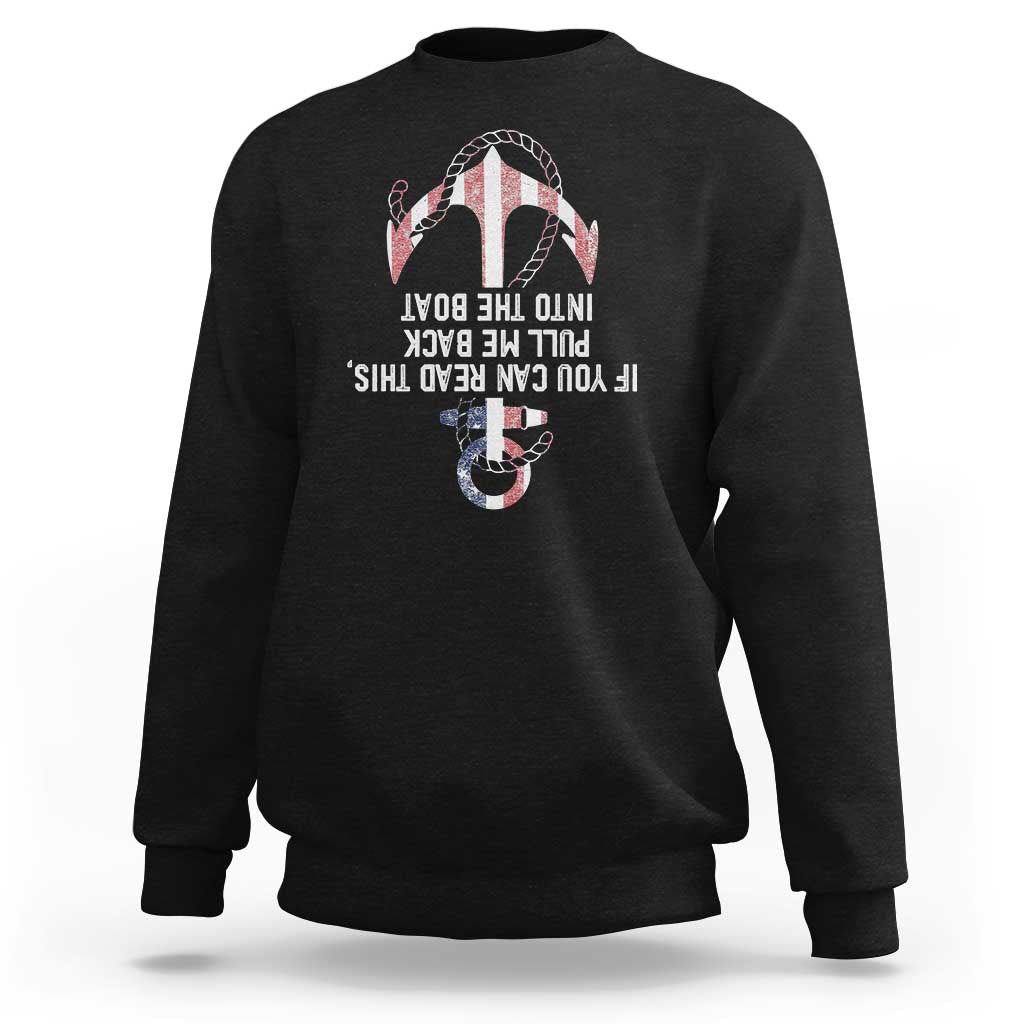 Funny Boating Captain Sweatshirt If You Can Read This Pull Me Back Into The Boat