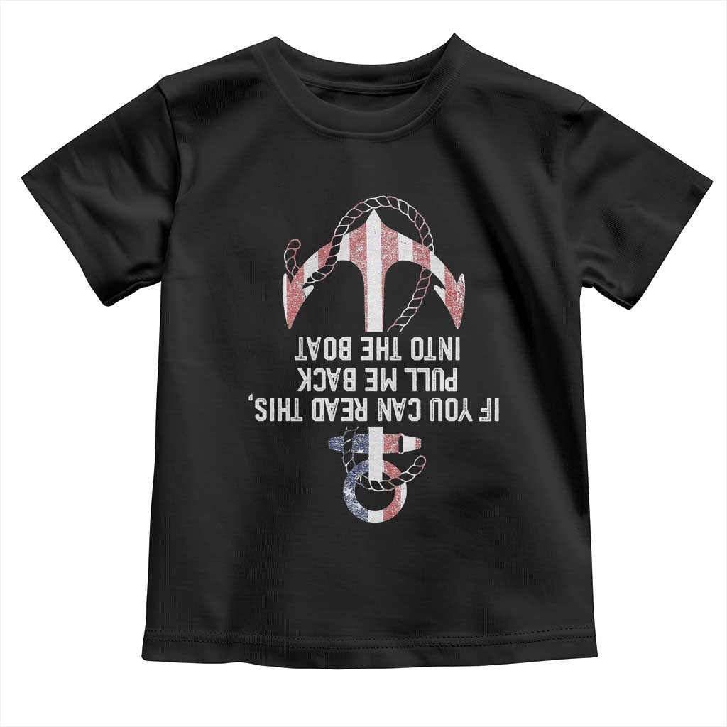 Funny Boating Captain Toddler T Shirt If You Can Read This Pull Me Back Into The Boat