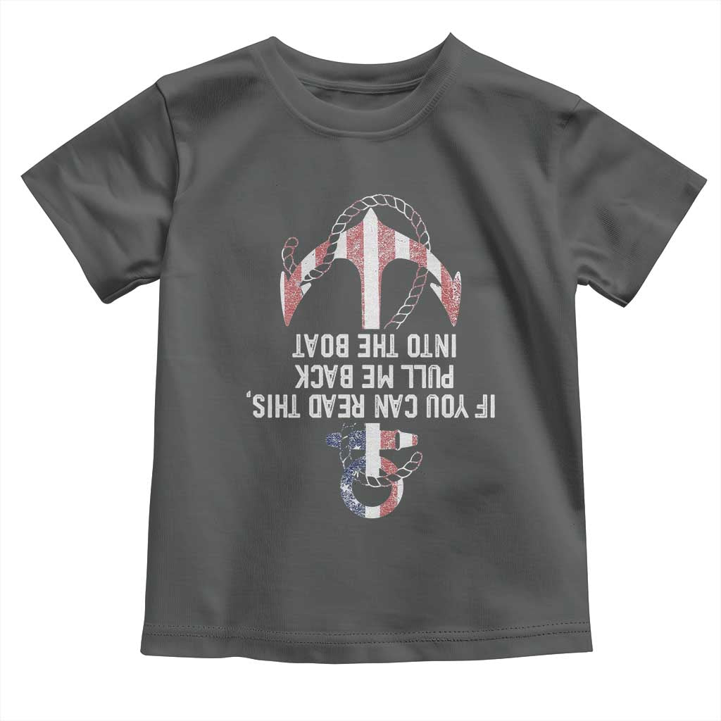 Funny Boating Captain Toddler T Shirt If You Can Read This Pull Me Back Into The Boat